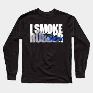 I Smoke Rubber Long Sleeve T-Shirt